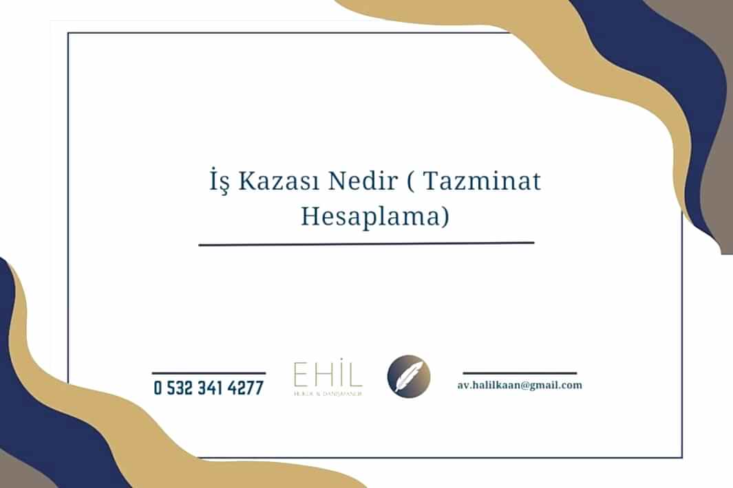 İş Kazası Nedir ( Tazminat Hesaplama) 2026