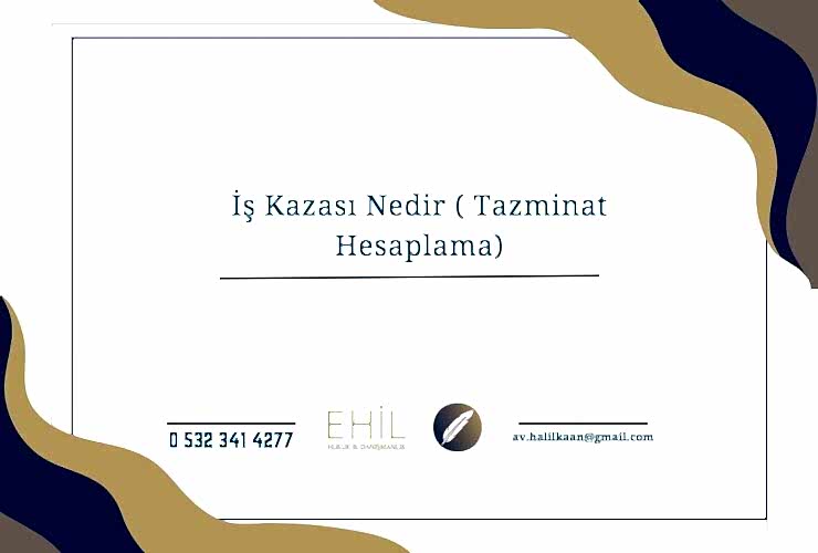 İş Kazası Nedir ( Tazminat Hesaplama) 2026