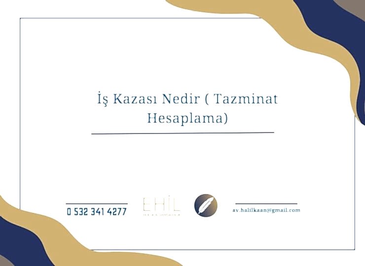 İş Kazası Nedir ( Tazminat Hesaplama) 2026