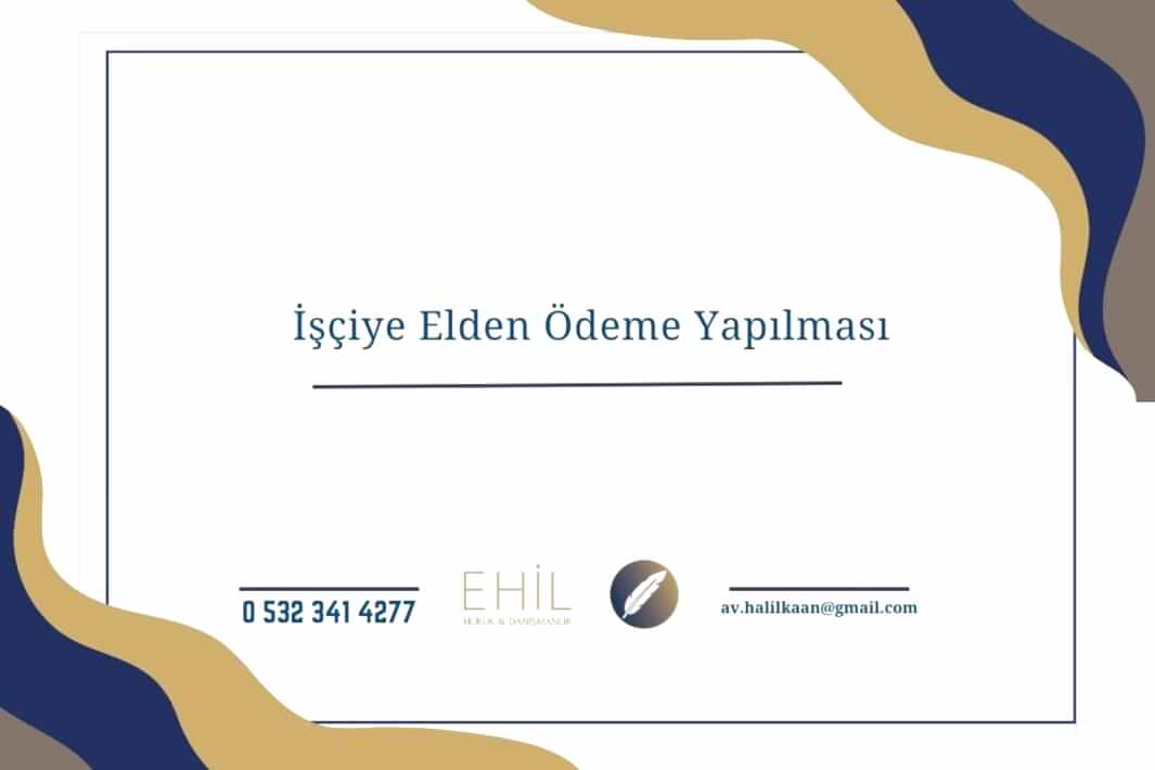 İşçiye Elden Ödeme Yapılması