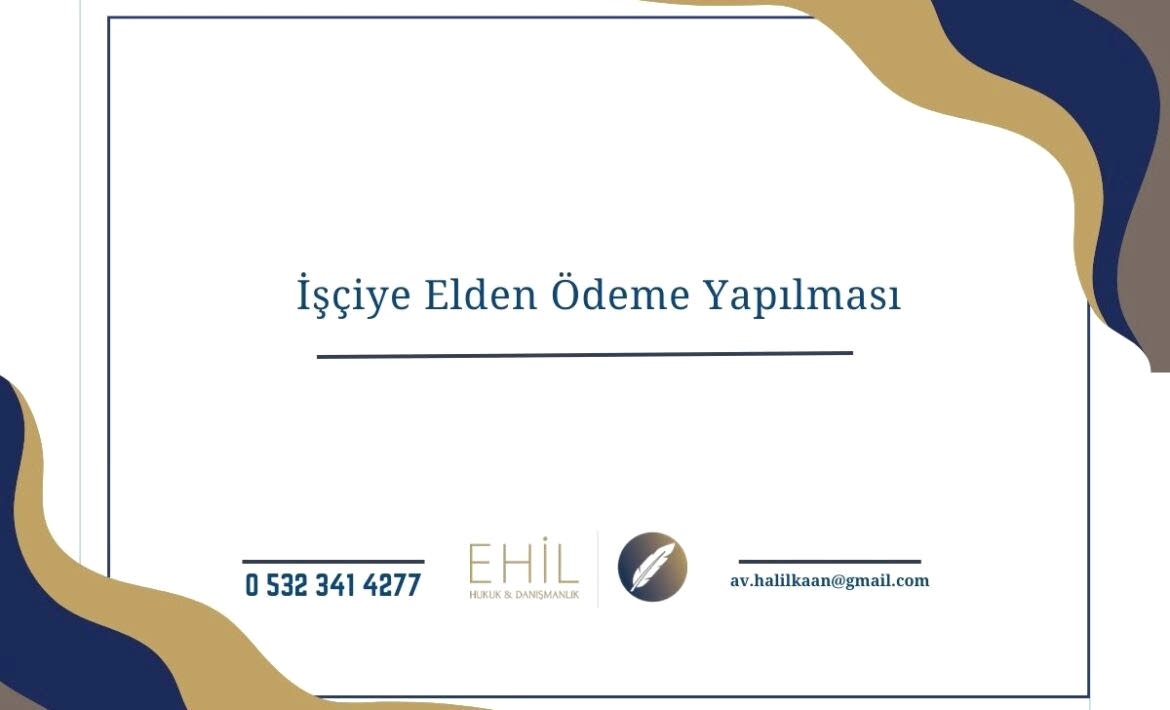 İşçiye Elden Ödeme Yapılması